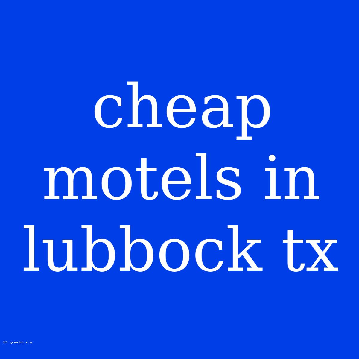 Cheap Motels In Lubbock Tx