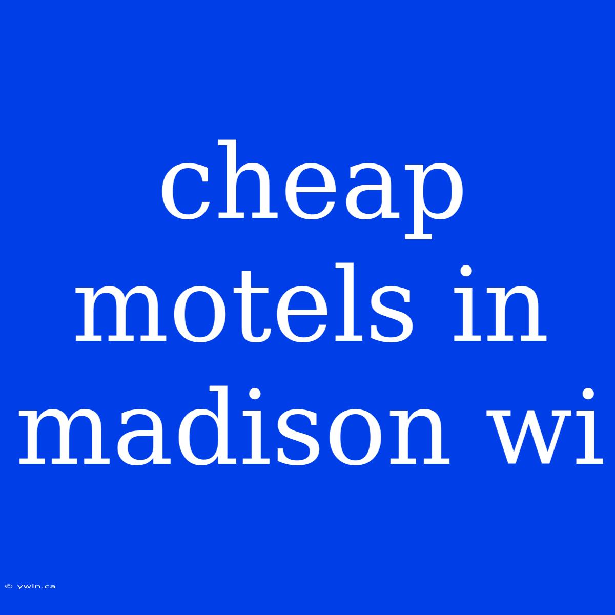 Cheap Motels In Madison Wi