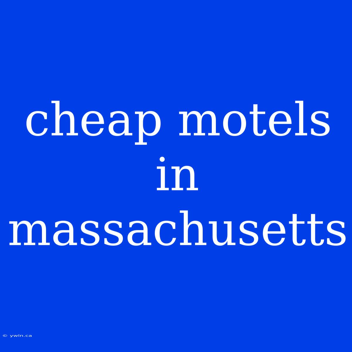 Cheap Motels In Massachusetts