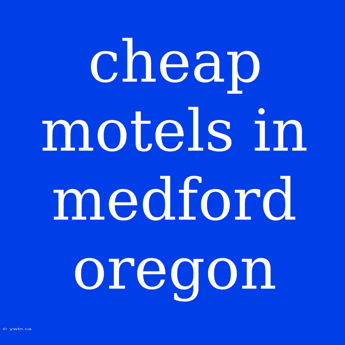 Cheap Motels In Medford Oregon