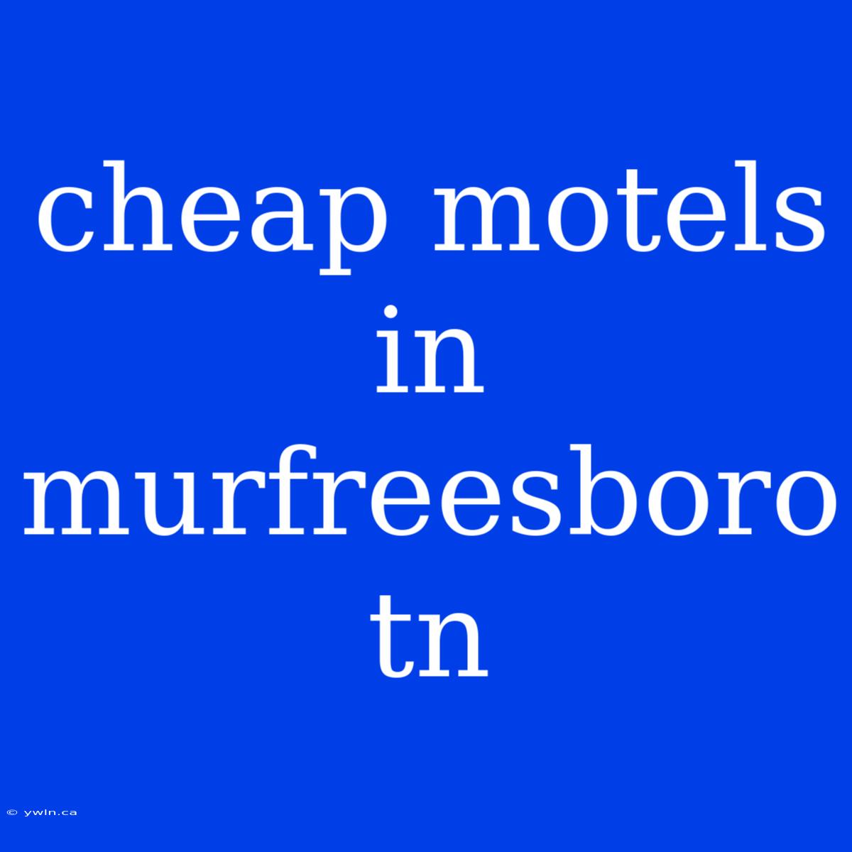 Cheap Motels In Murfreesboro Tn