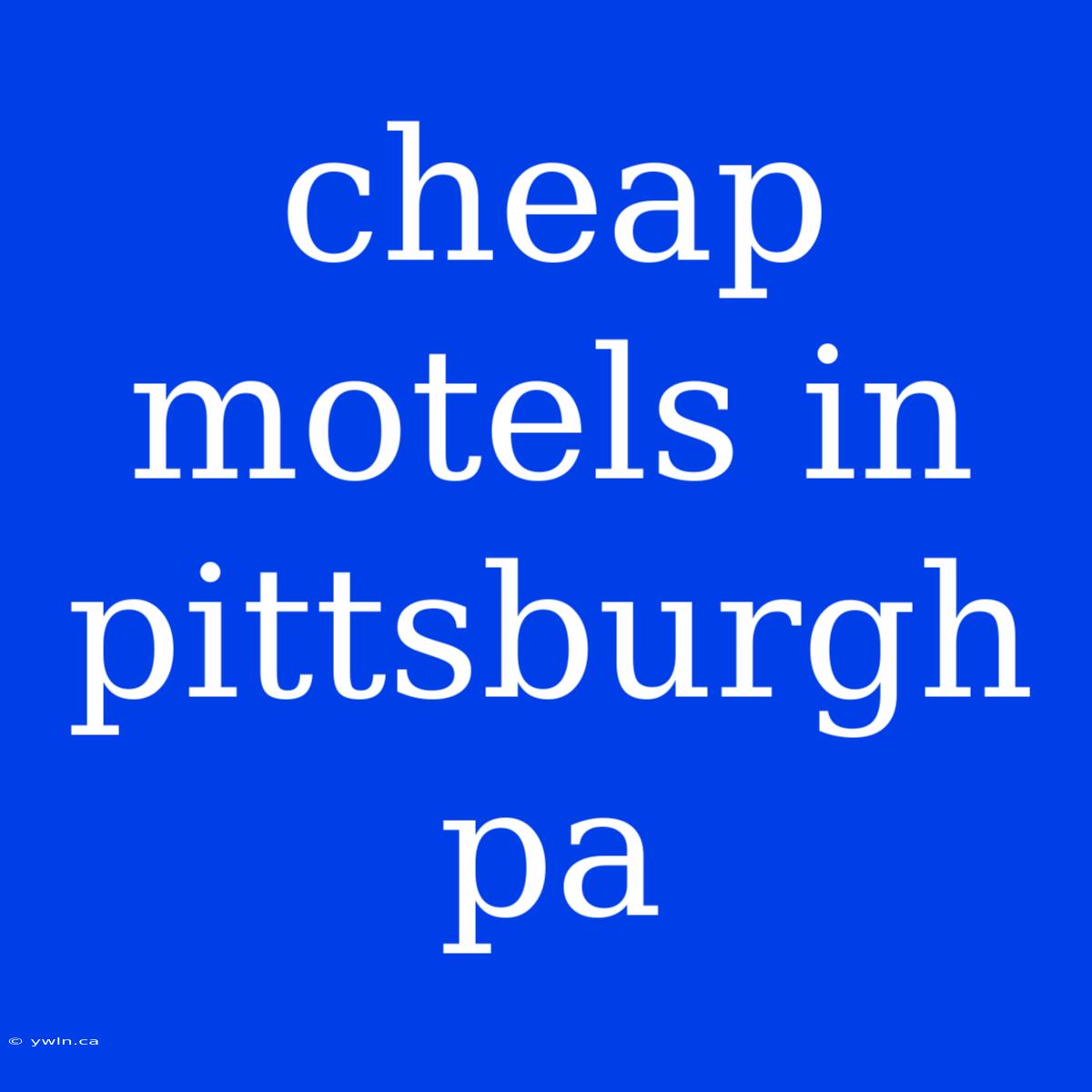 Cheap Motels In Pittsburgh Pa