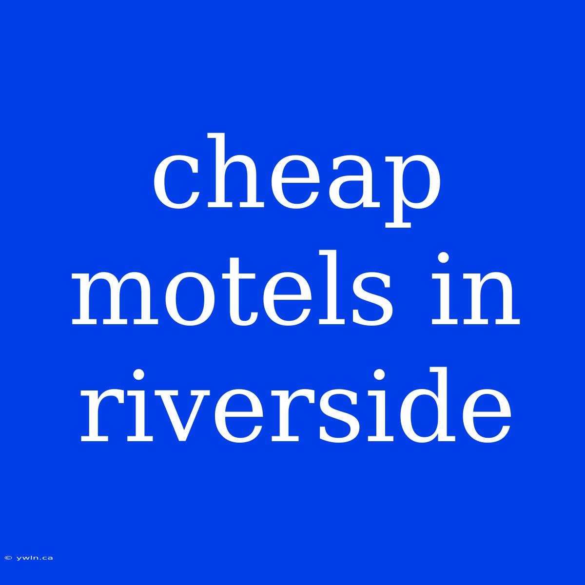 Cheap Motels In Riverside