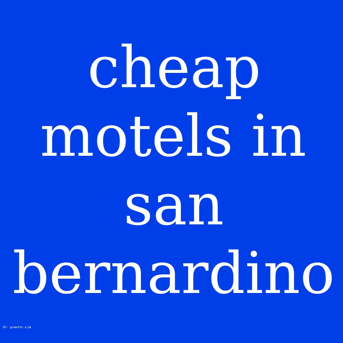 Cheap Motels In San Bernardino