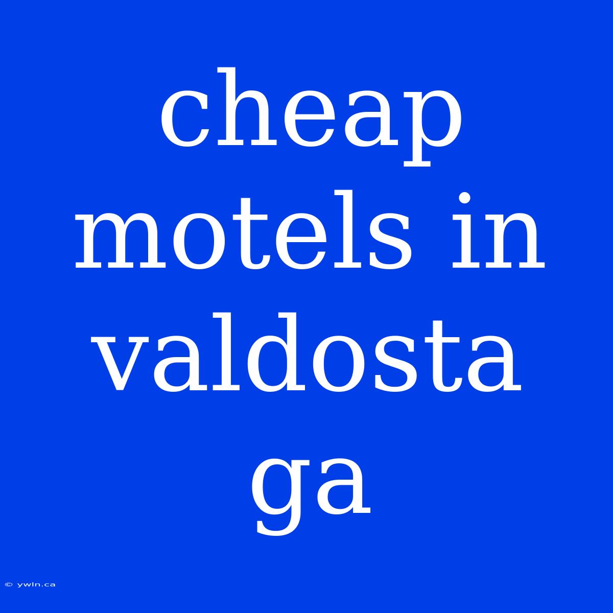 Cheap Motels In Valdosta Ga