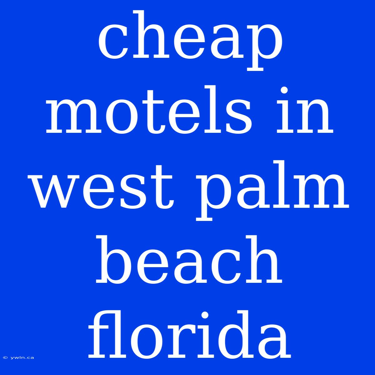 Cheap Motels In West Palm Beach Florida