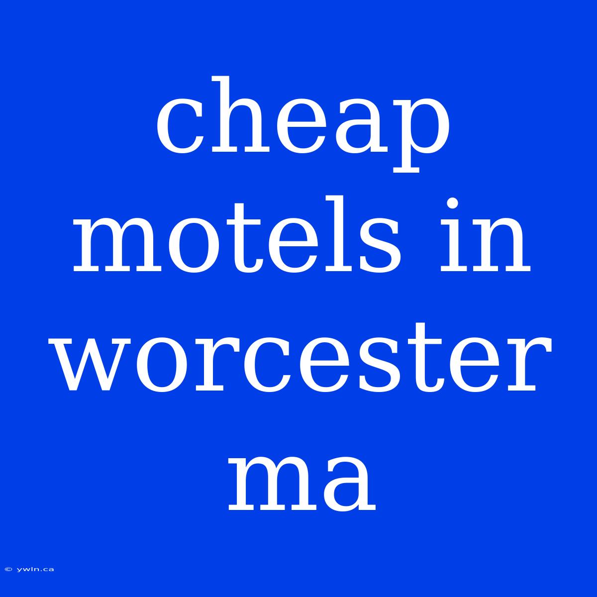 Cheap Motels In Worcester Ma