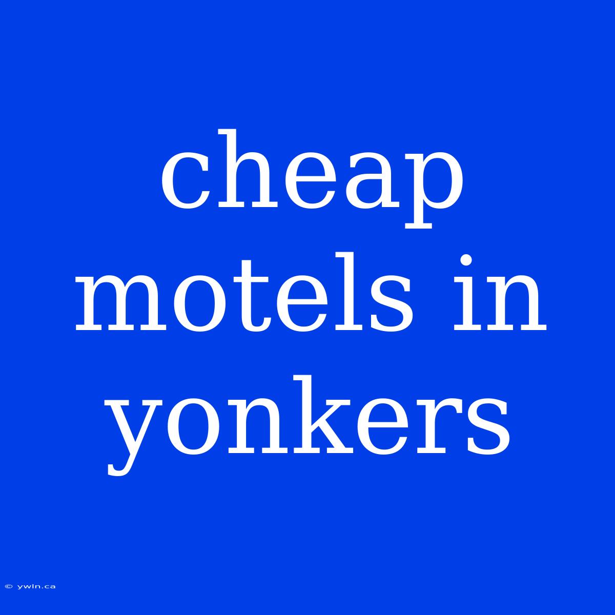 Cheap Motels In Yonkers