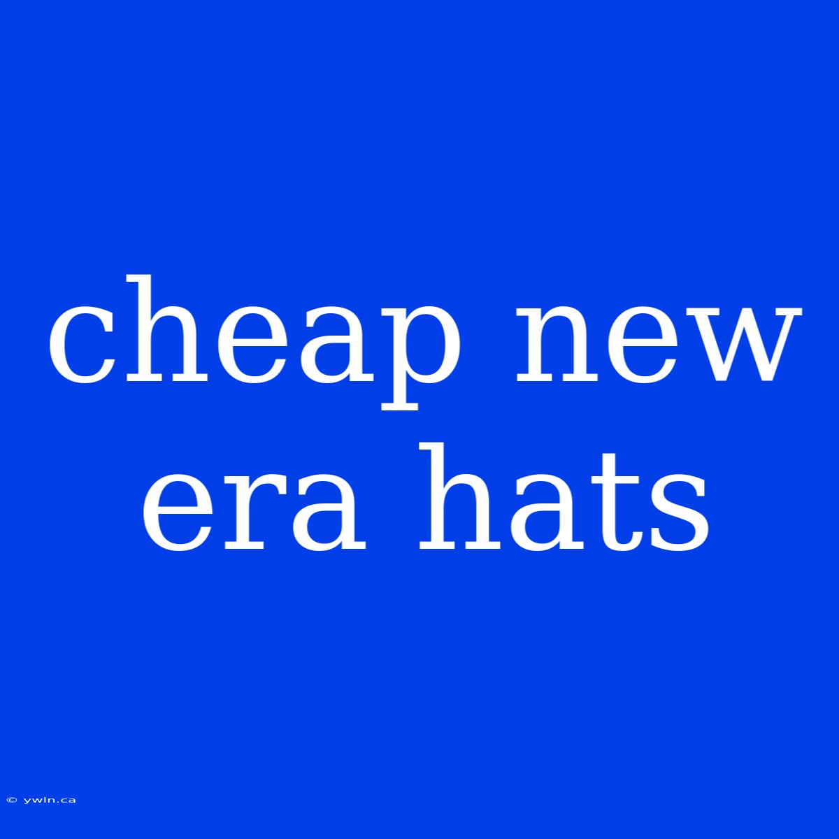 Cheap New Era Hats