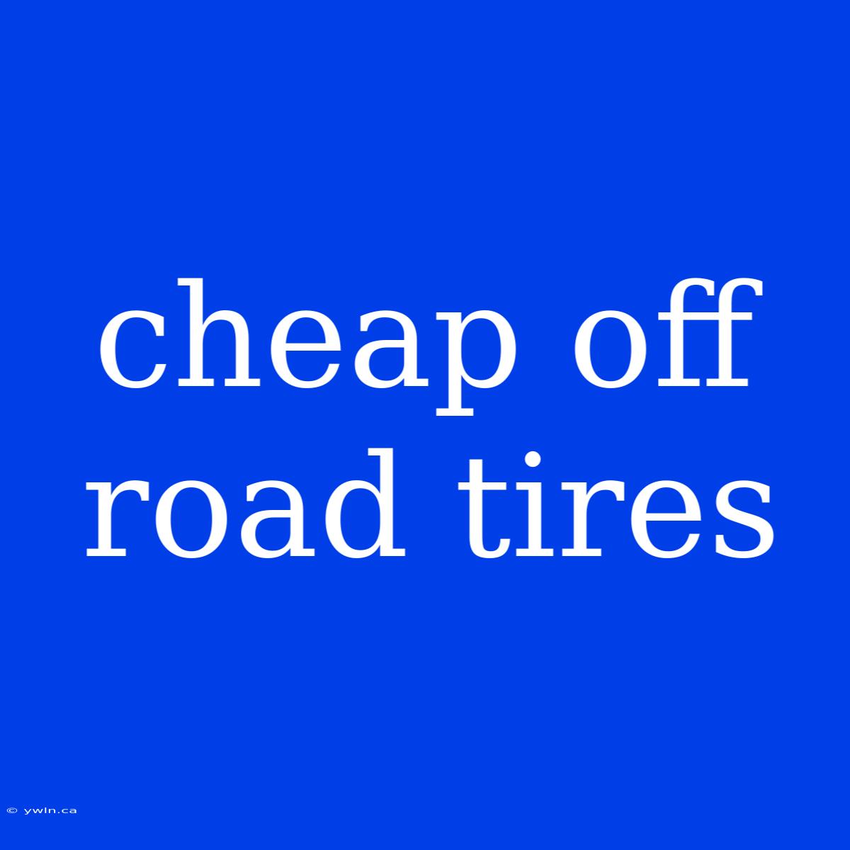 Cheap Off Road Tires