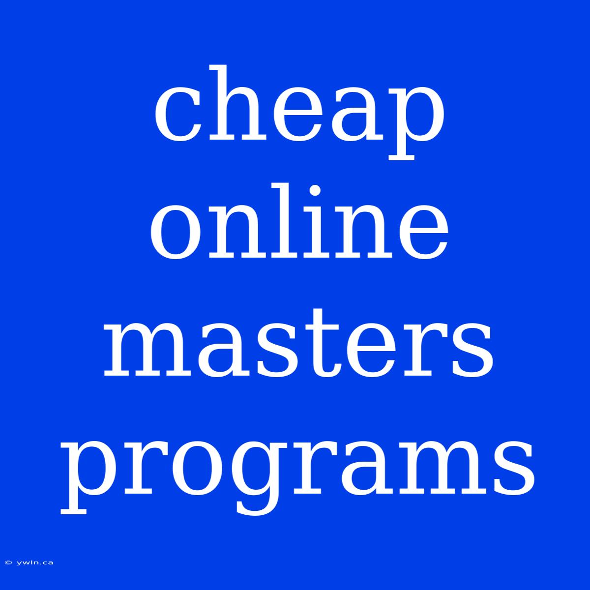 Cheap Online Masters Programs