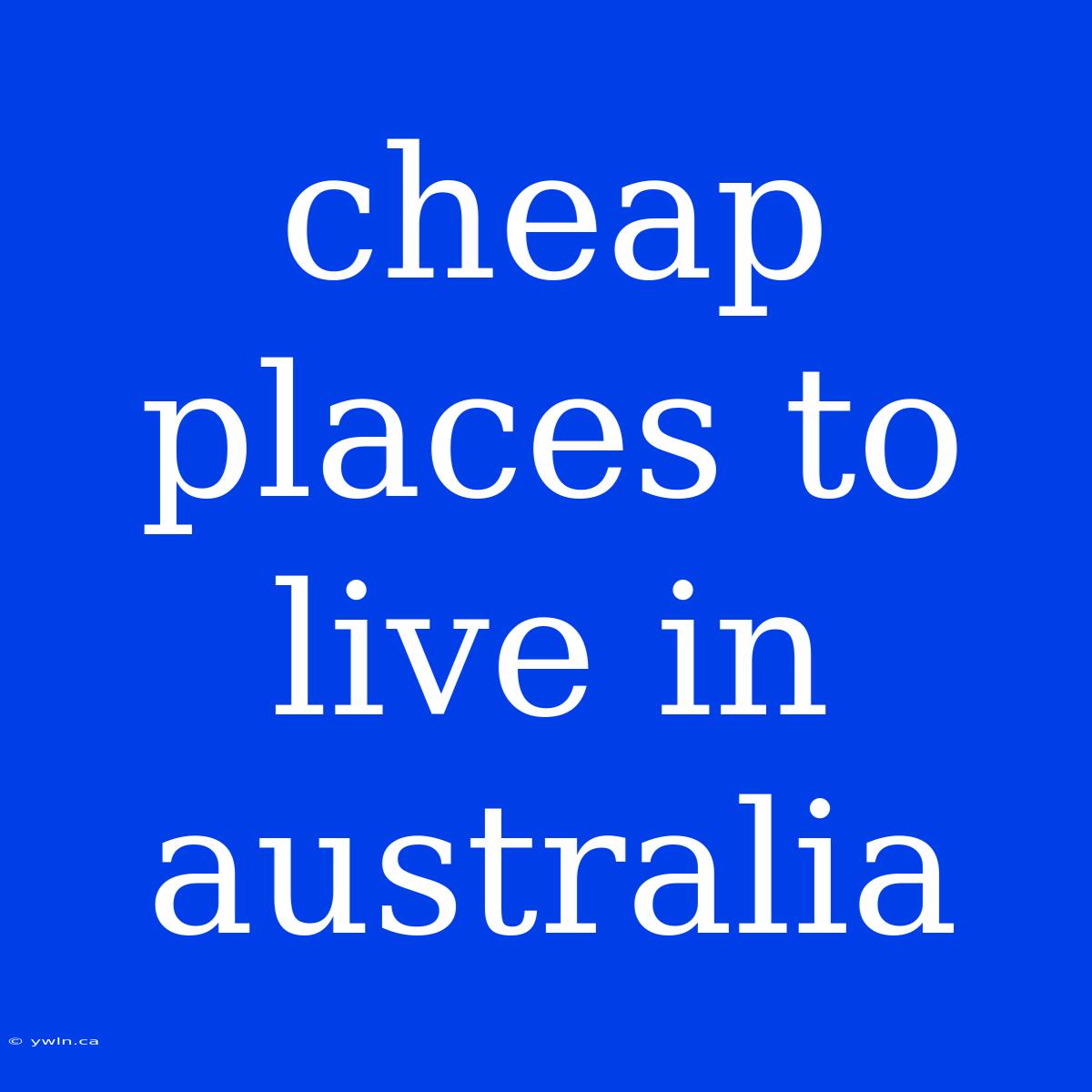 Cheap Places To Live In Australia