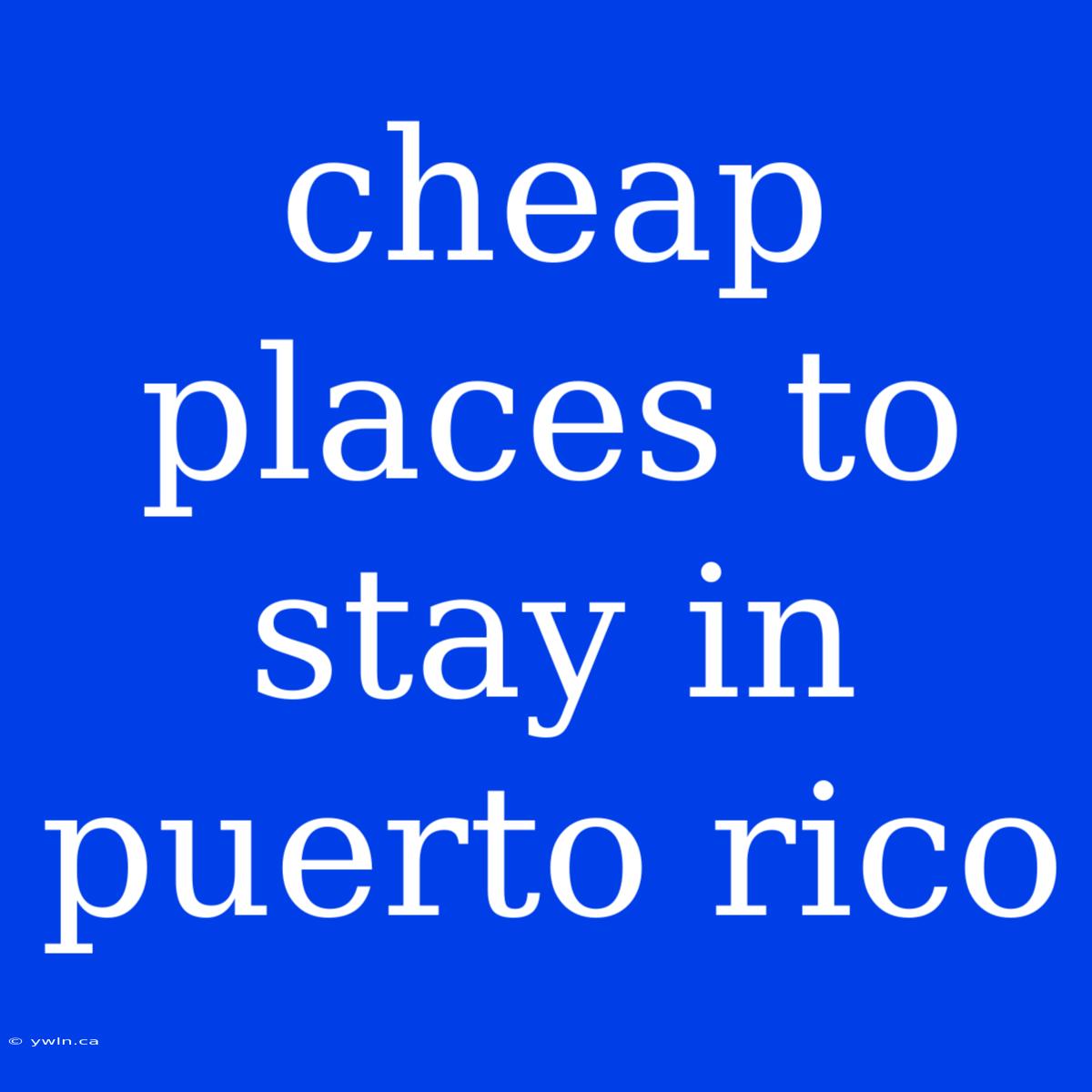 Cheap Places To Stay In Puerto Rico