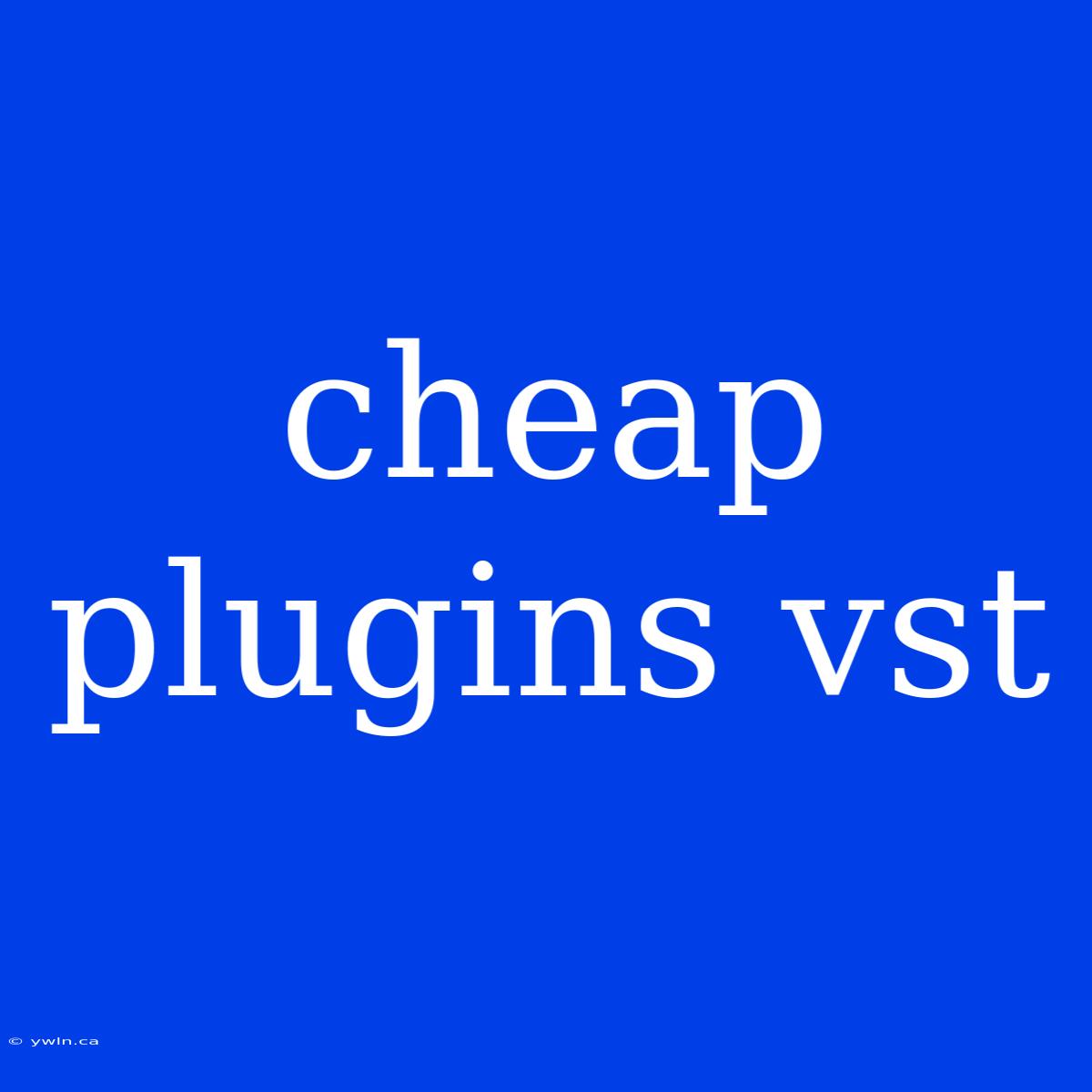 Cheap Plugins Vst