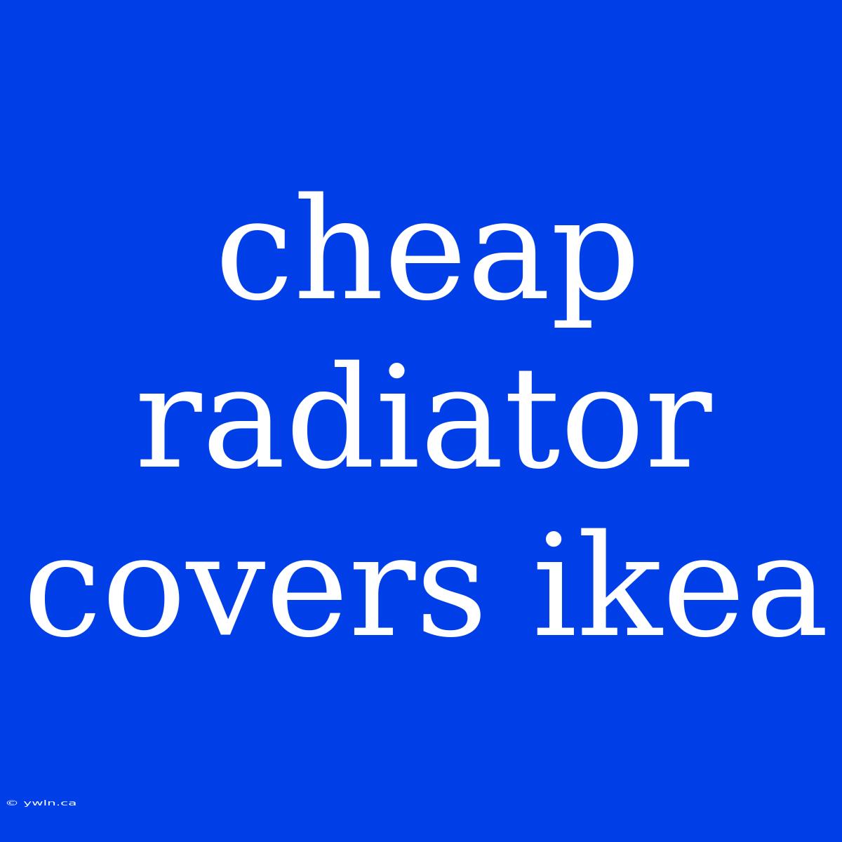 Cheap Radiator Covers Ikea