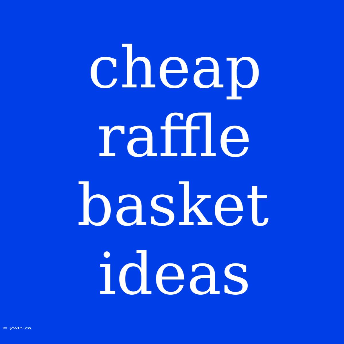 Cheap Raffle Basket Ideas