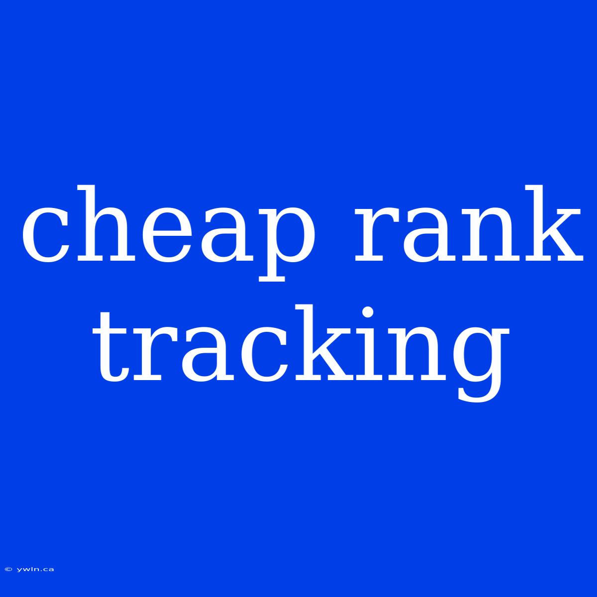 Cheap Rank Tracking