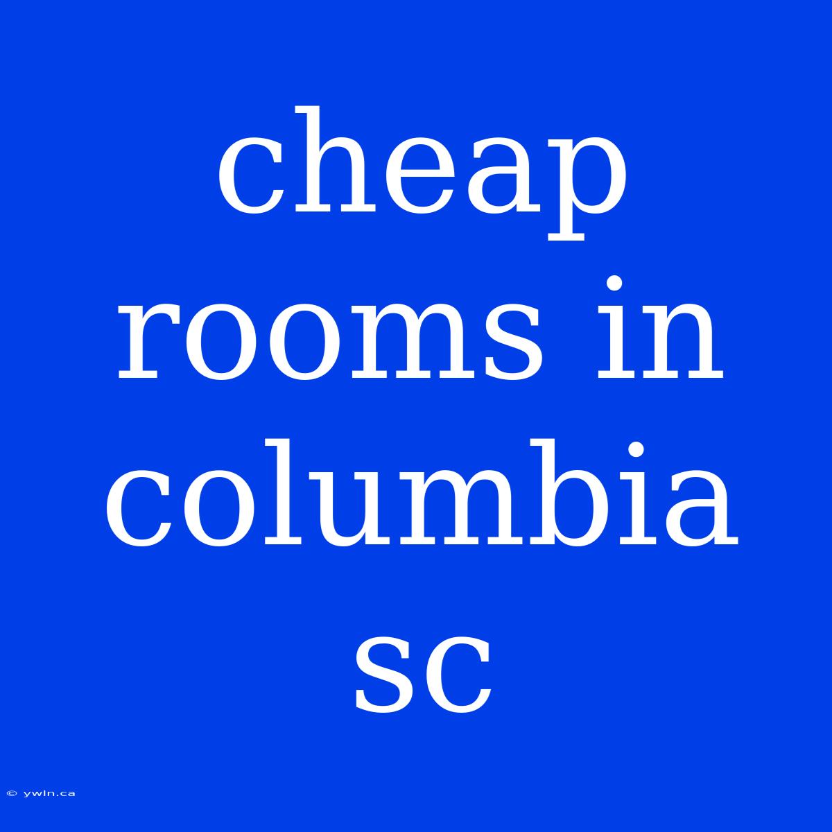 Cheap Rooms In Columbia Sc