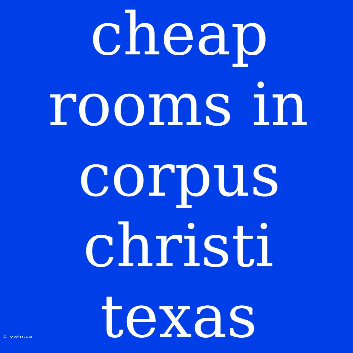 Cheap Rooms In Corpus Christi Texas