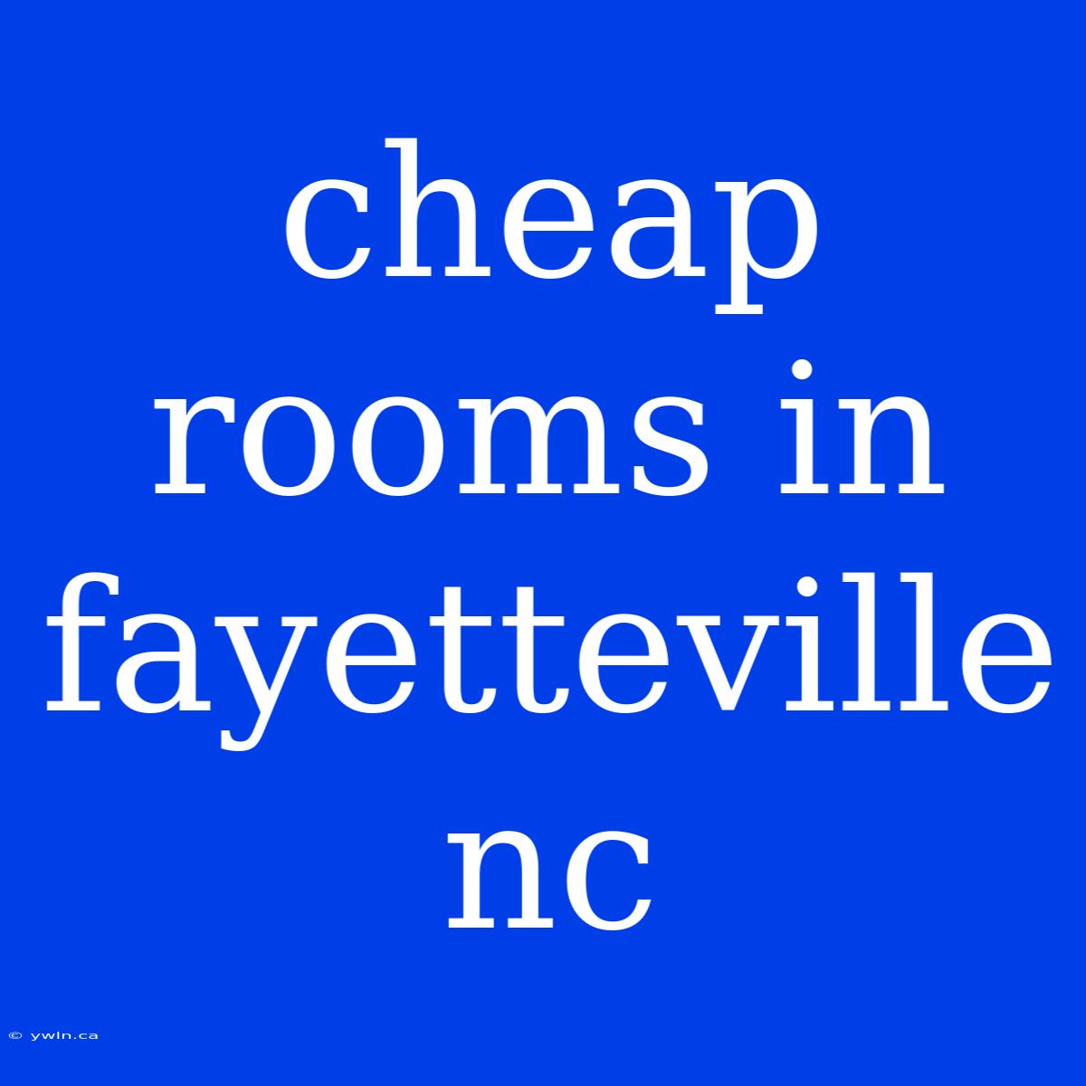 Cheap Rooms In Fayetteville Nc