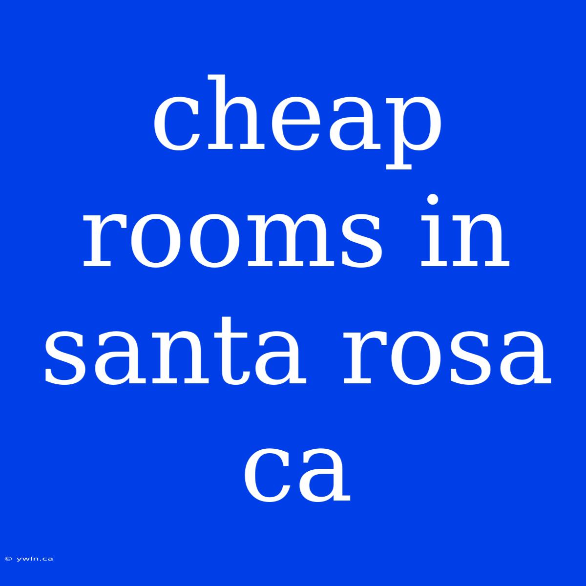 Cheap Rooms In Santa Rosa Ca