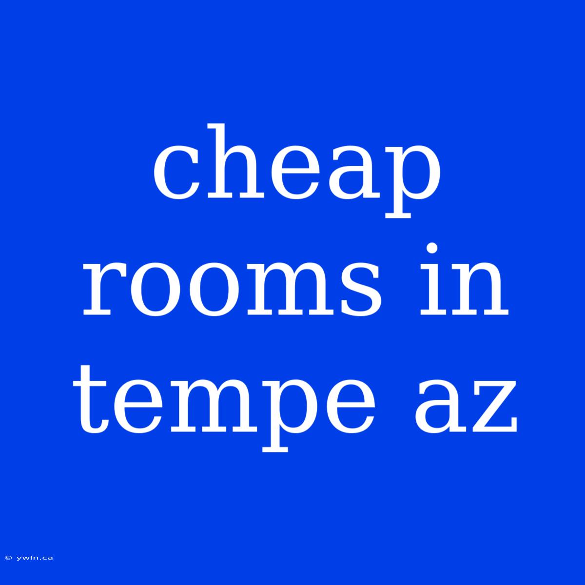 Cheap Rooms In Tempe Az