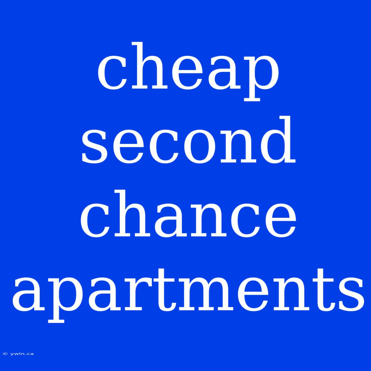 Cheap Second Chance Apartments