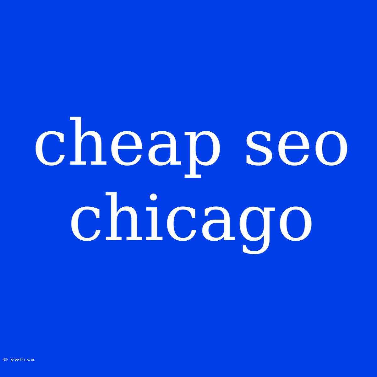 Cheap Seo Chicago