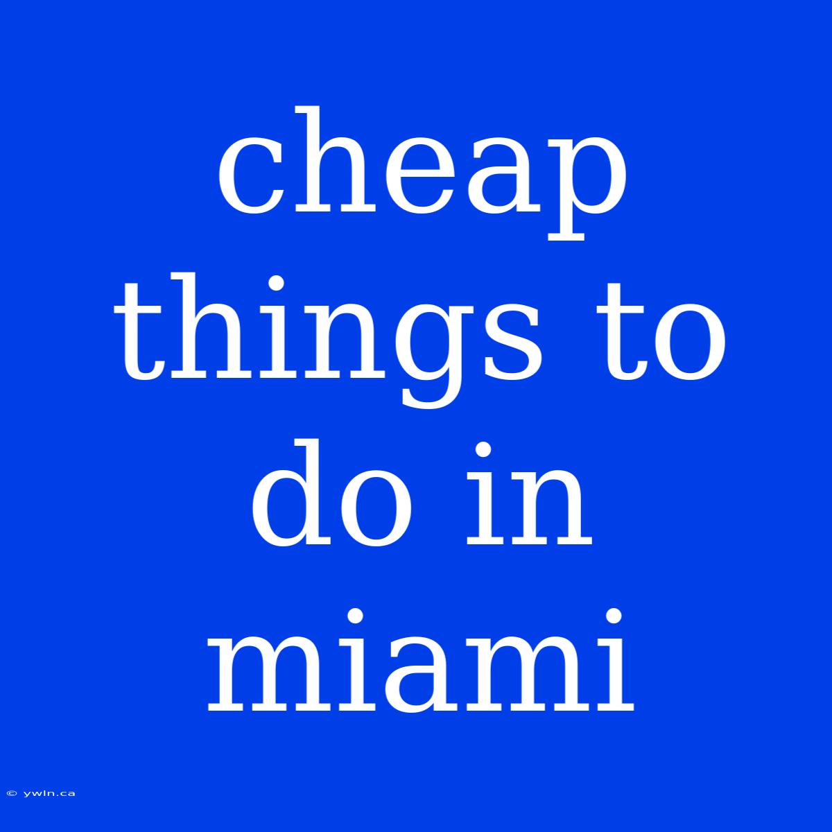 Cheap Things To Do In Miami