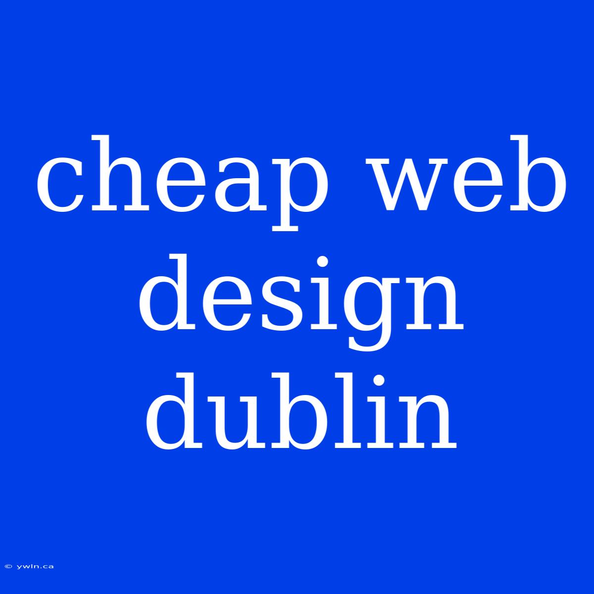 Cheap Web Design Dublin