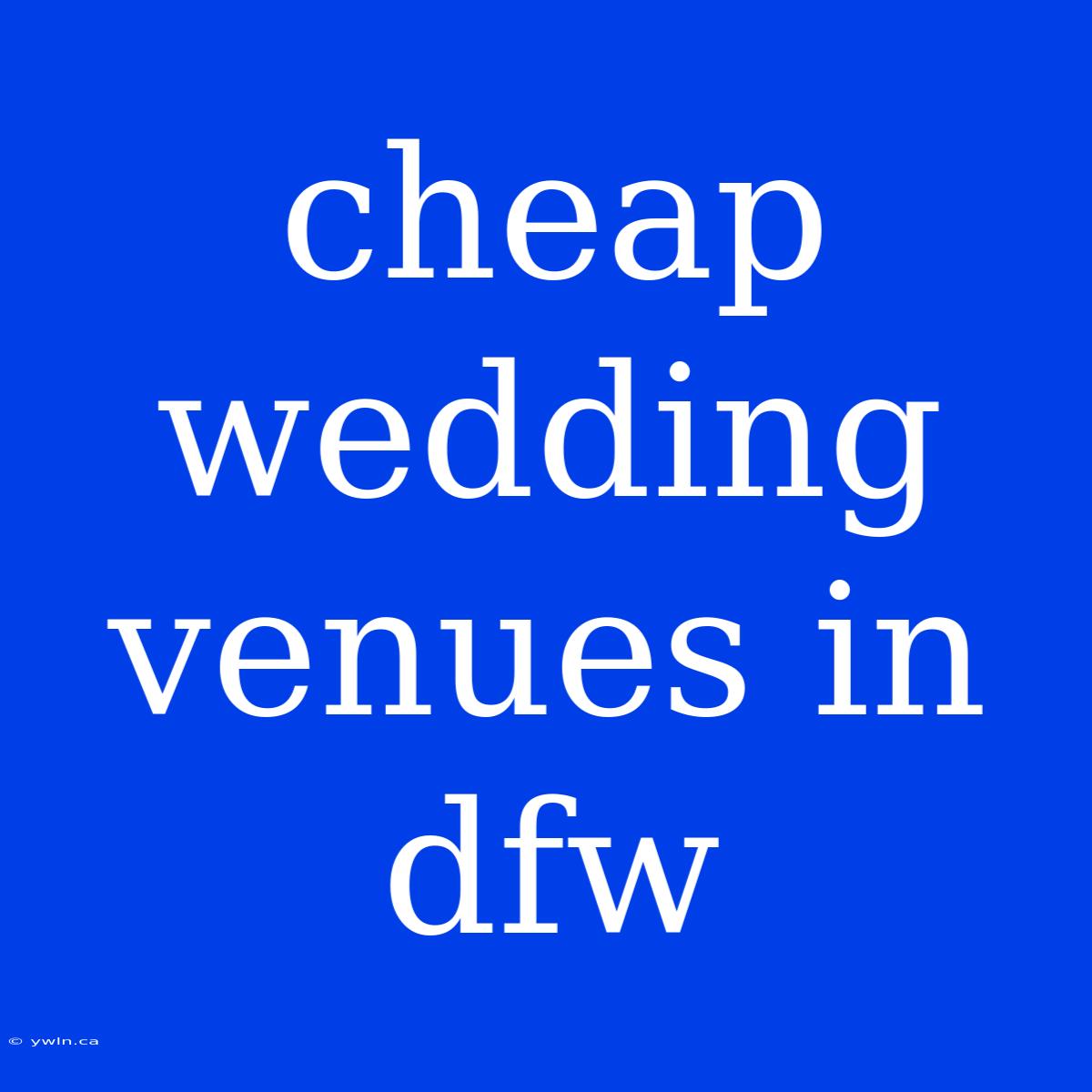 Cheap Wedding Venues In Dfw