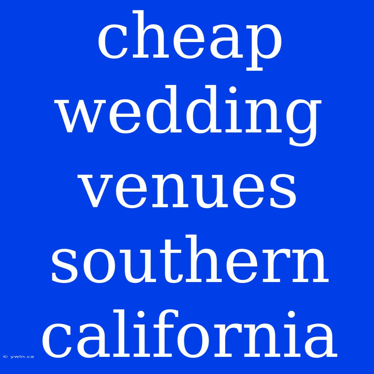 Cheap Wedding Venues Southern California