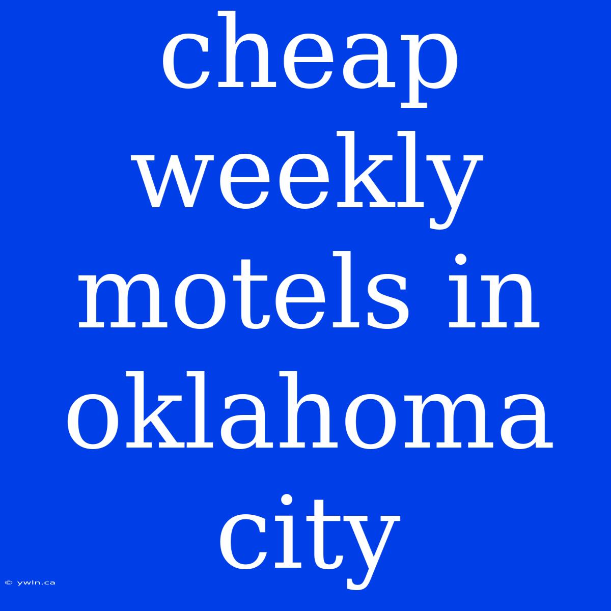 Cheap Weekly Motels In Oklahoma City