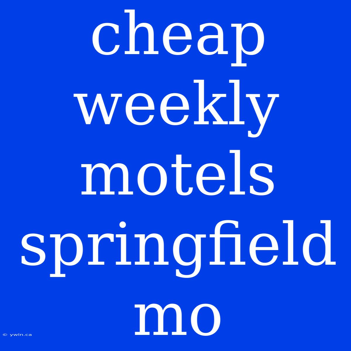 Cheap Weekly Motels Springfield Mo