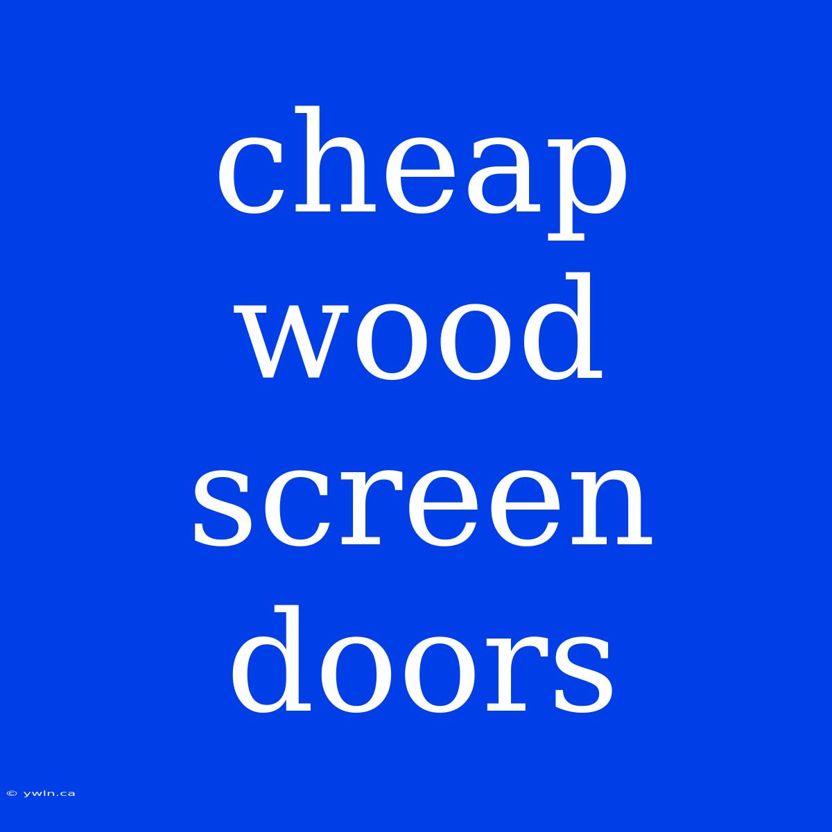 Cheap Wood Screen Doors