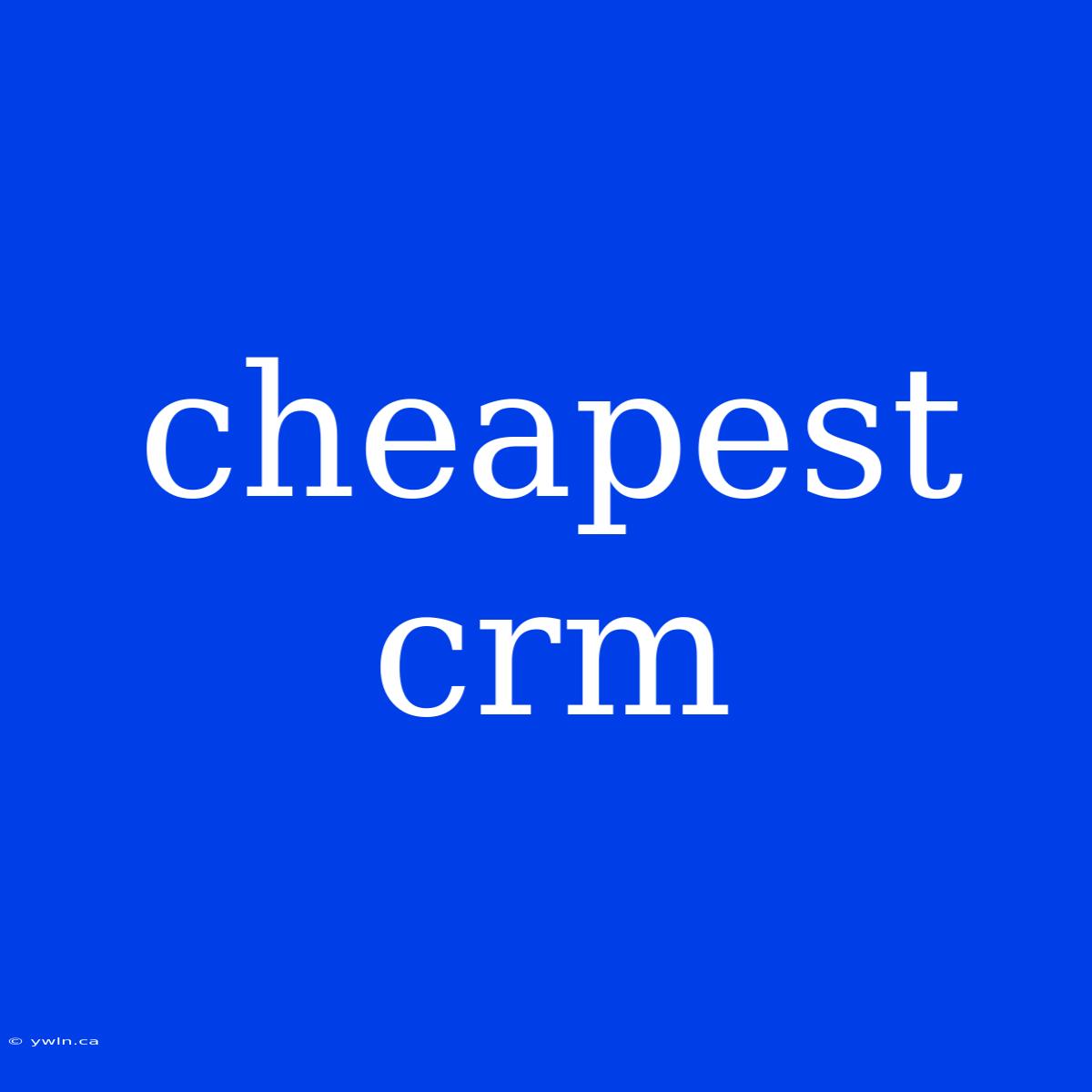 Cheapest Crm