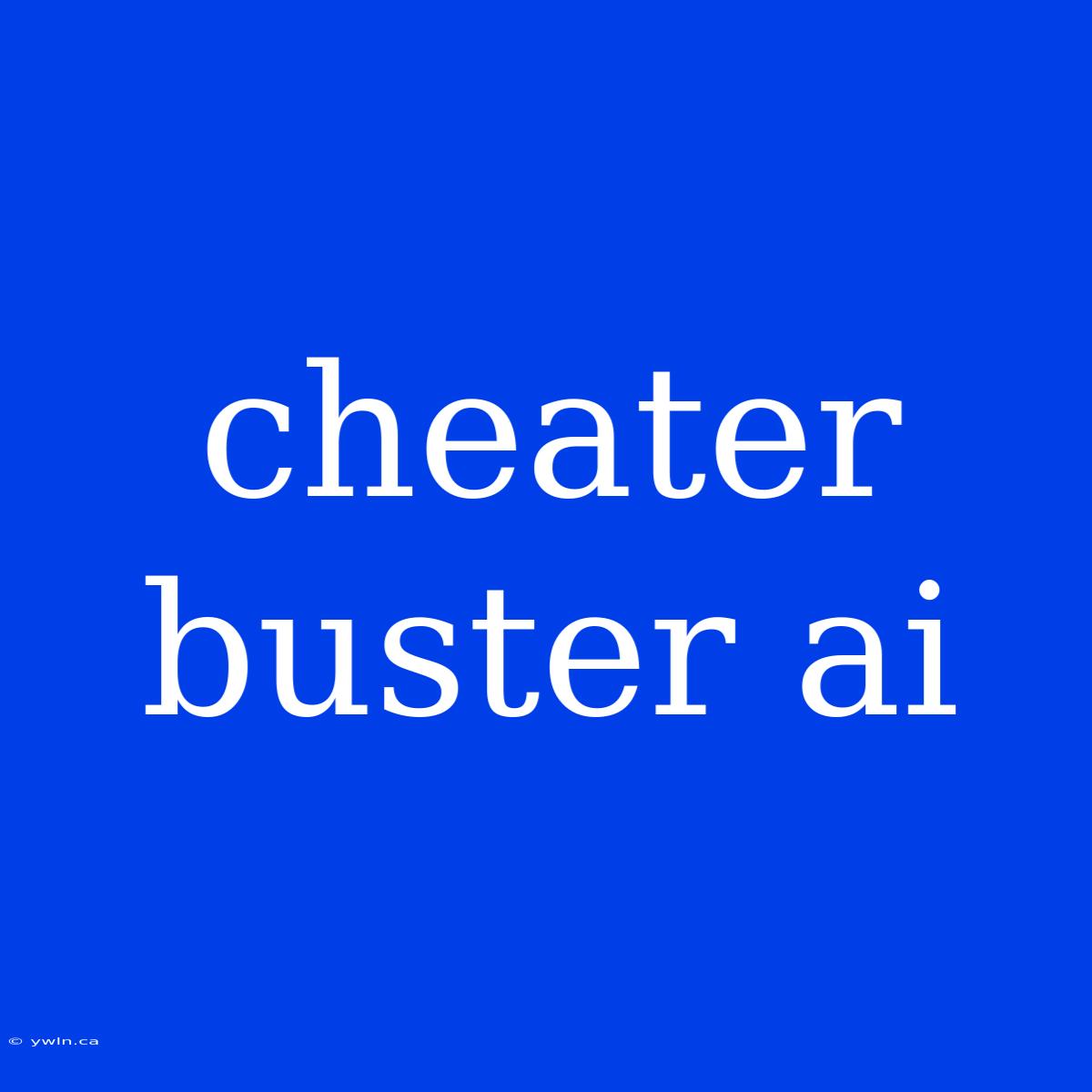 Cheater Buster Ai