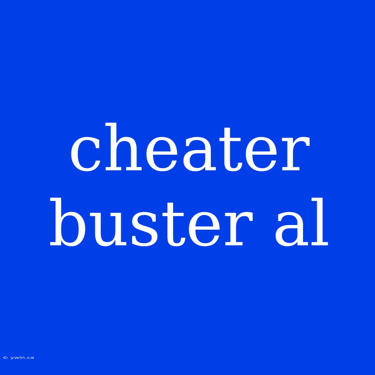 Cheater Buster Al