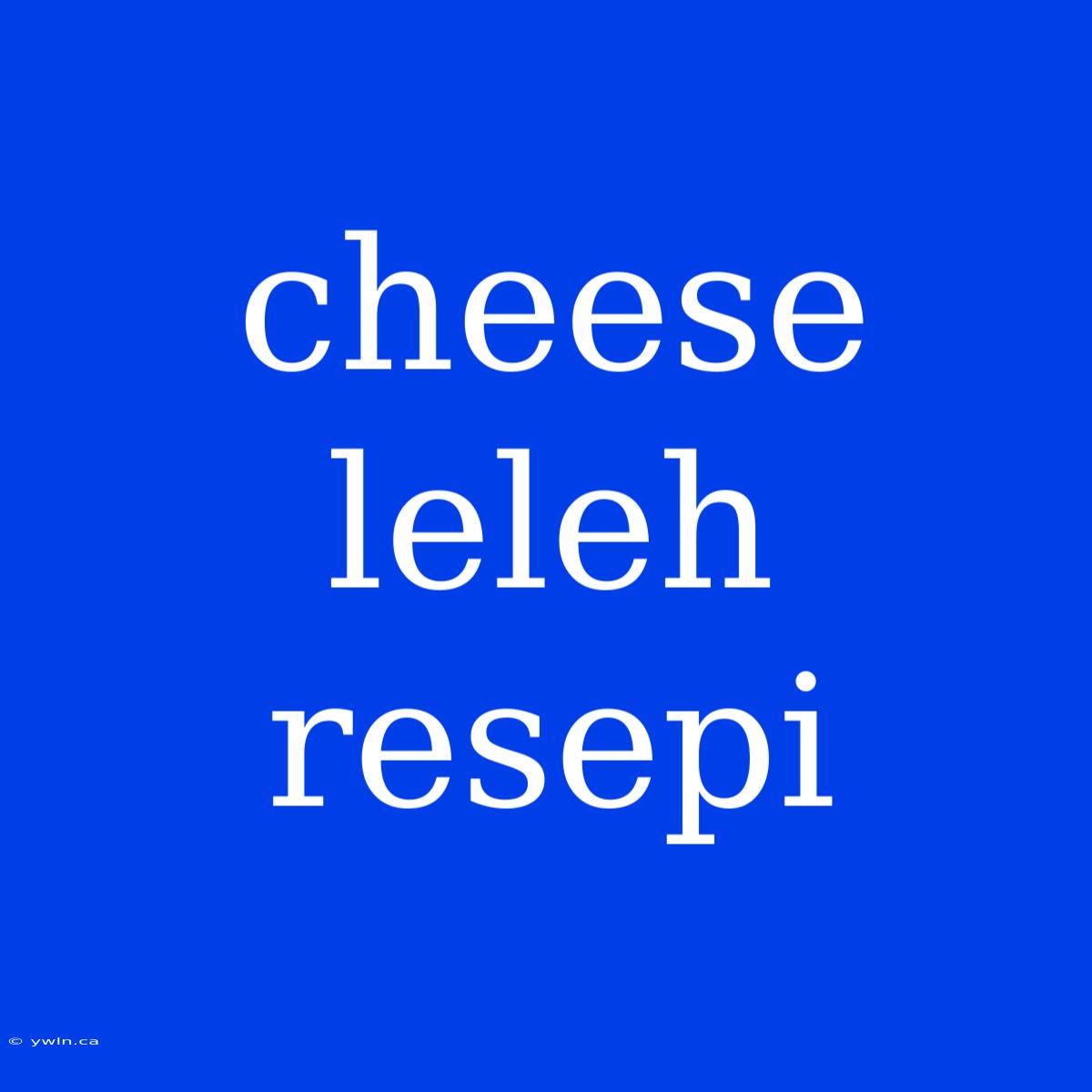 Cheese Leleh Resepi