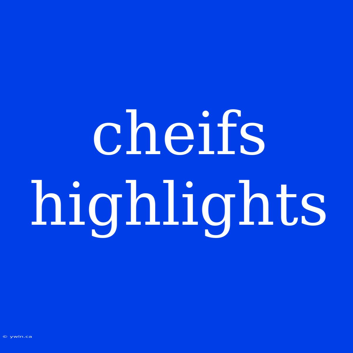 Cheifs Highlights