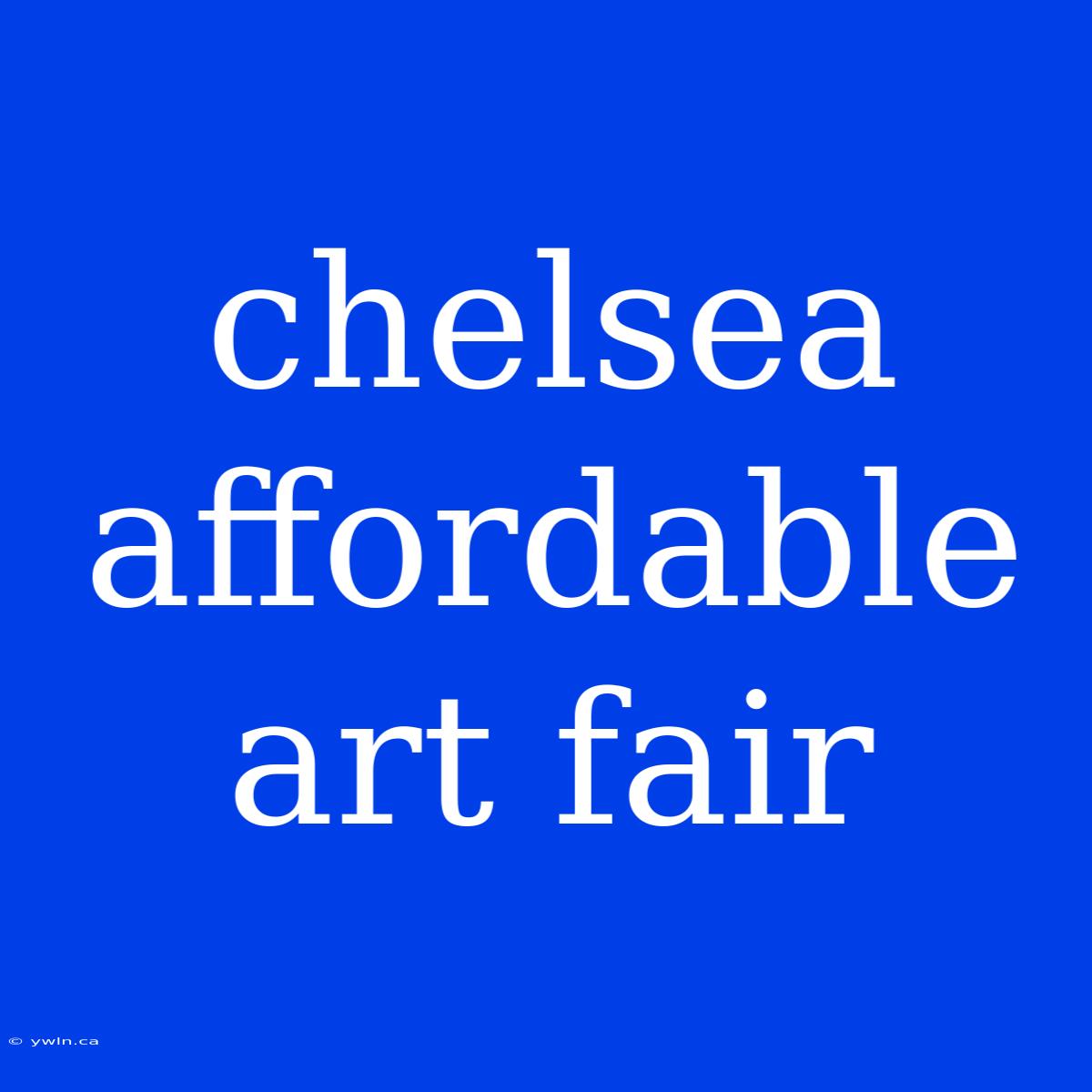 Chelsea Affordable Art Fair