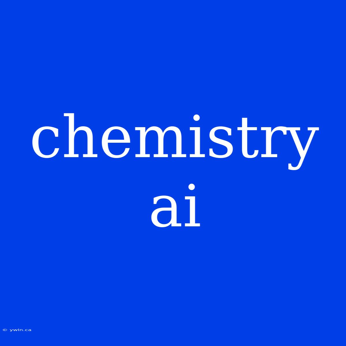 Chemistry Ai