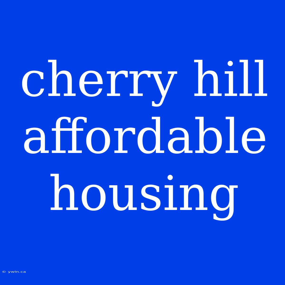 Cherry Hill Affordable Housing