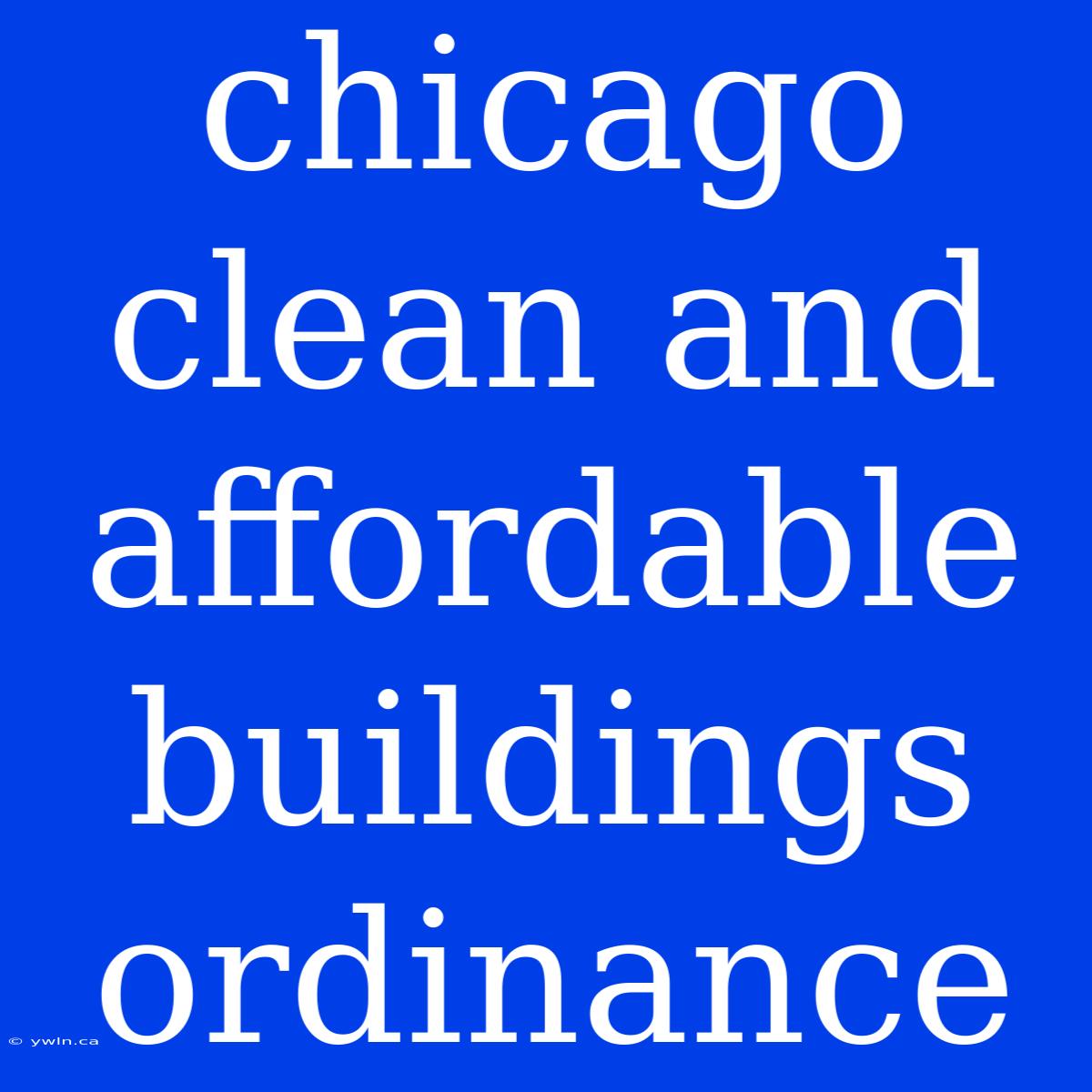 Chicago Clean And Affordable Buildings Ordinance