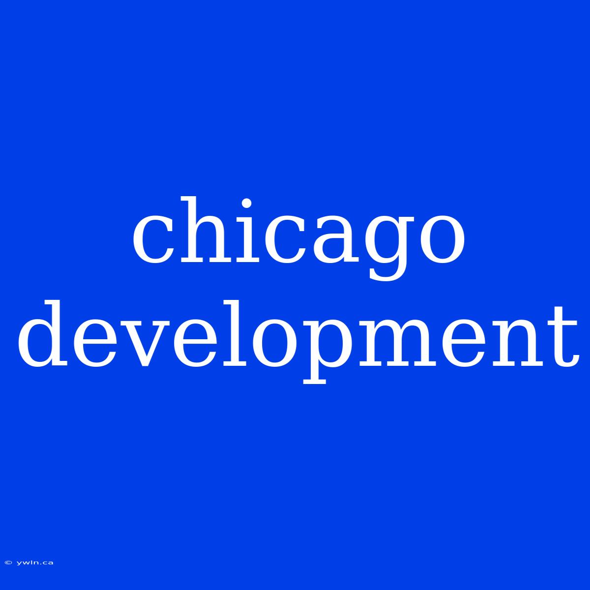 Chicago Development