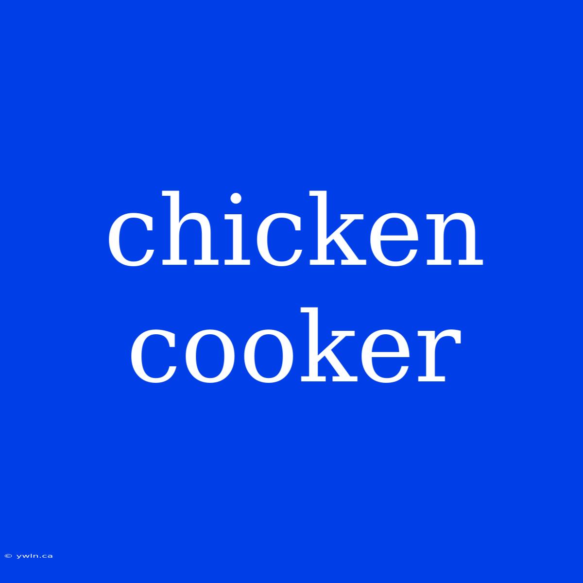 Chicken Cooker