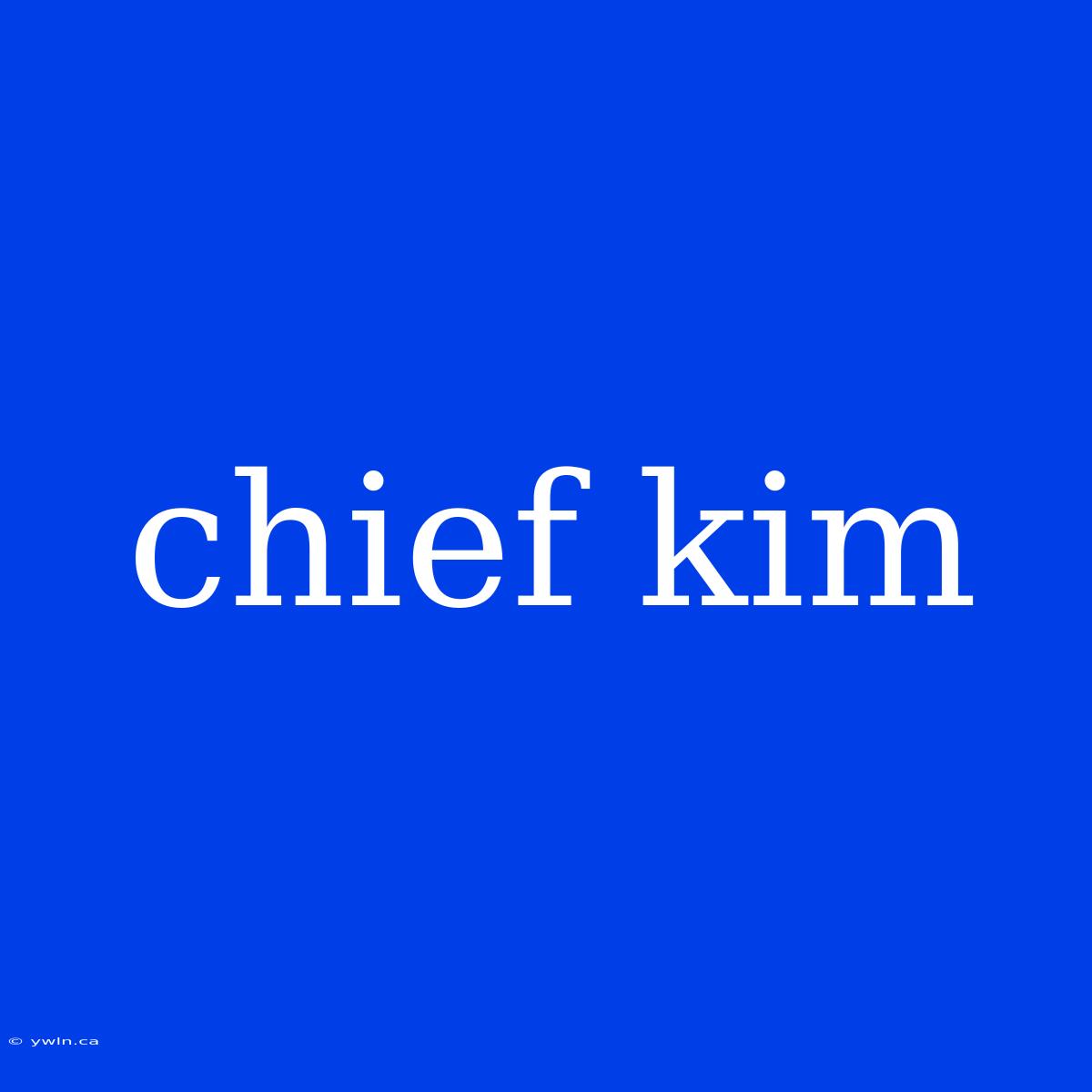 Chief Kim