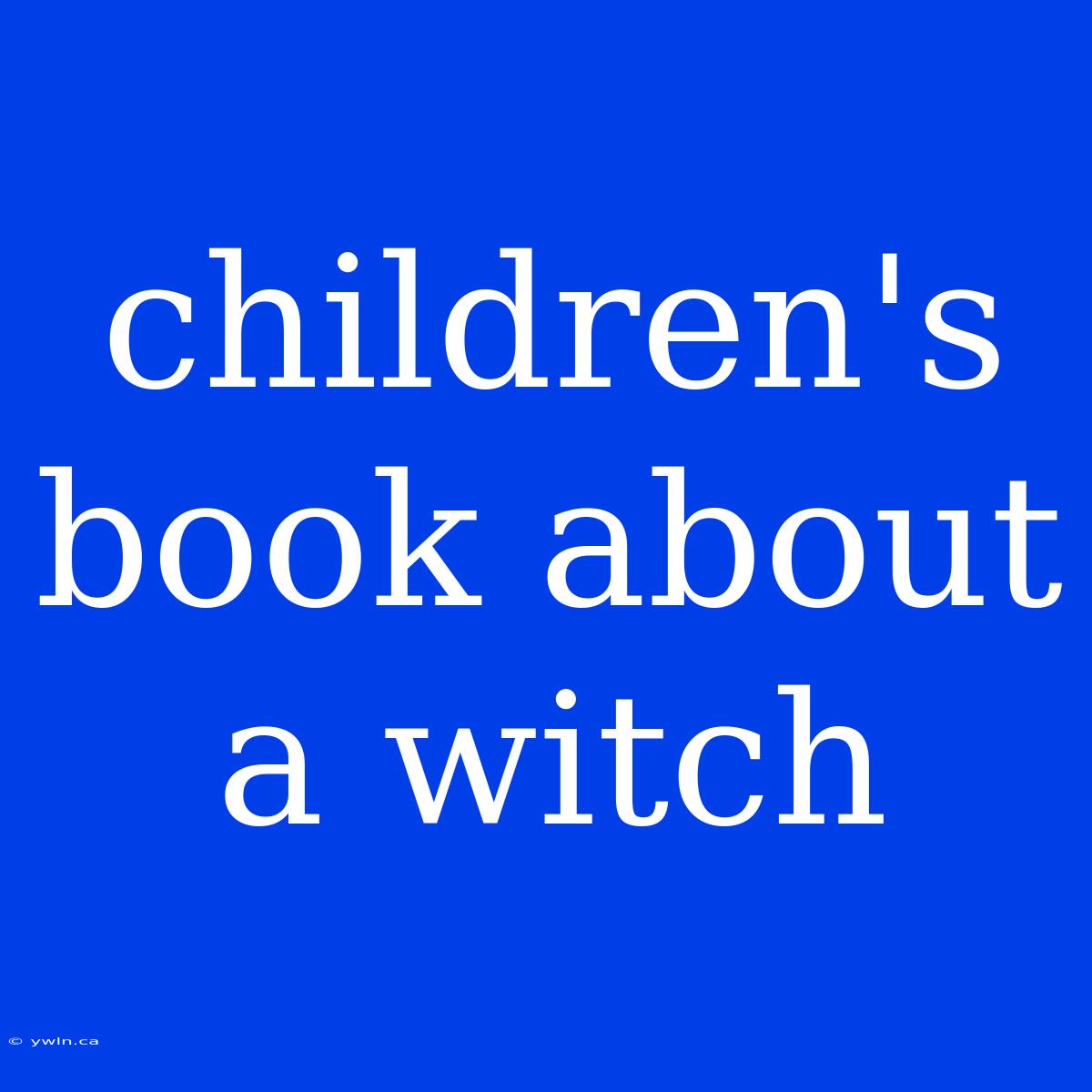 Children's Book About A Witch