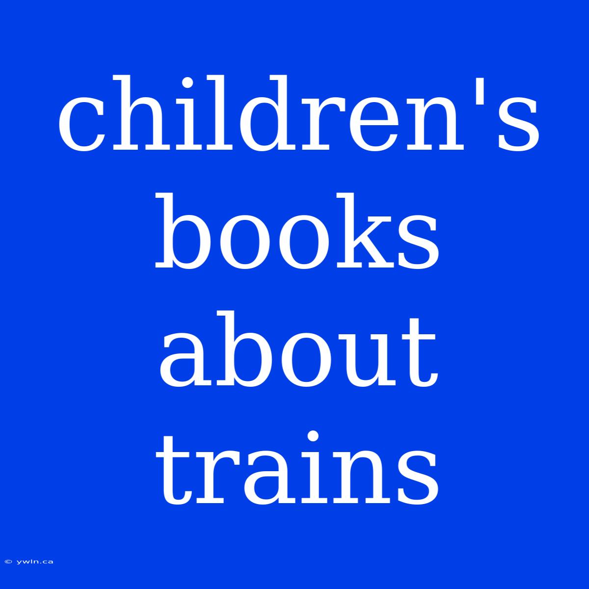 Children's Books About Trains