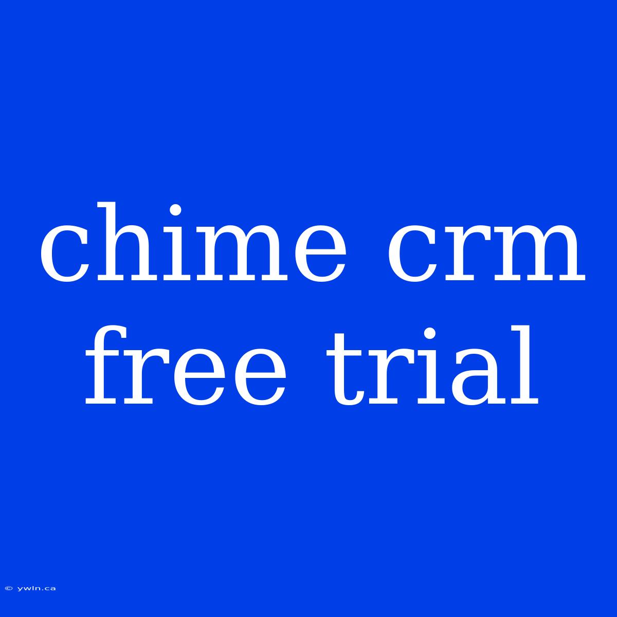 Chime Crm Free Trial